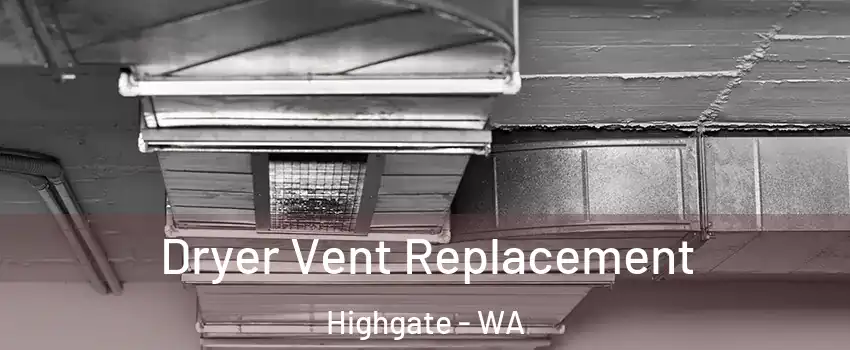 Dryer Vent Replacement Highgate - WA