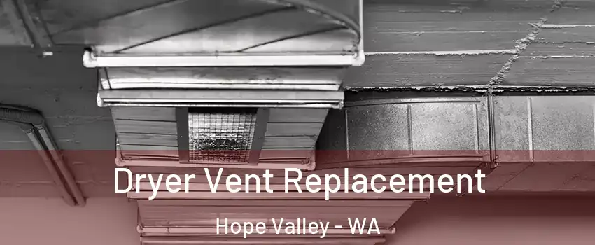 Dryer Vent Replacement Hope Valley - WA