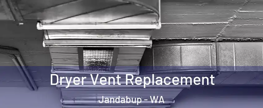 Dryer Vent Replacement Jandabup - WA