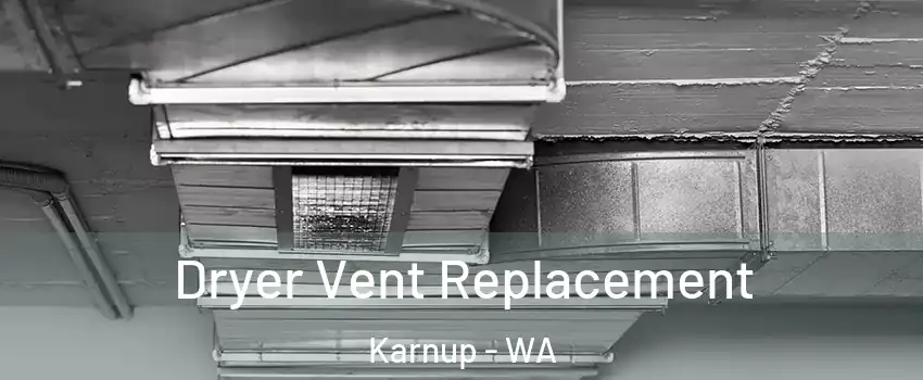 Dryer Vent Replacement Karnup - WA