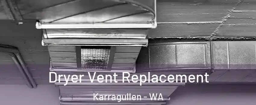 Dryer Vent Replacement Karragullen - WA