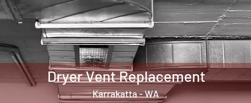 Dryer Vent Replacement Karrakatta - WA