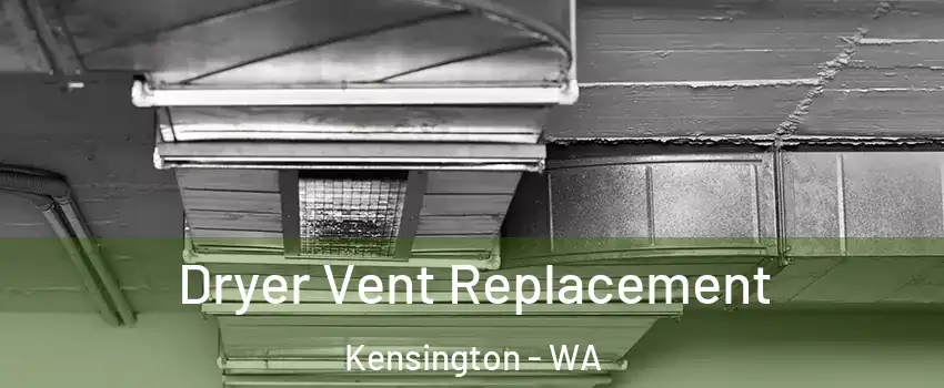 Dryer Vent Replacement Kensington - WA