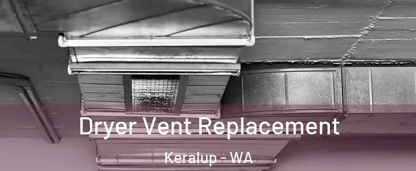 Dryer Vent Replacement Keralup - WA