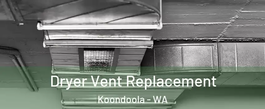 Dryer Vent Replacement Koondoola - WA