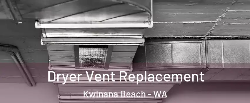 Dryer Vent Replacement Kwinana Beach - WA