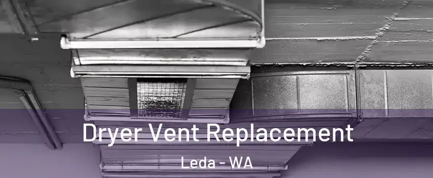 Dryer Vent Replacement Leda - WA