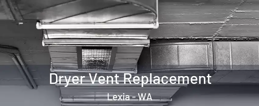 Dryer Vent Replacement Lexia - WA