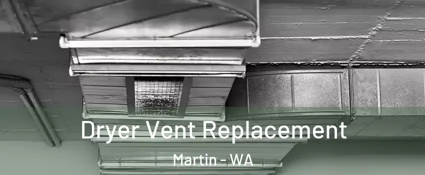Dryer Vent Replacement Martin - WA