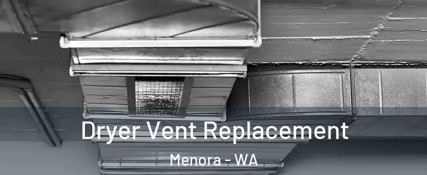 Dryer Vent Replacement Menora - WA