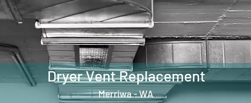 Dryer Vent Replacement Merriwa - WA