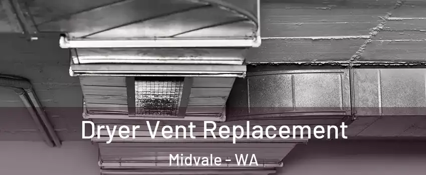 Dryer Vent Replacement Midvale - WA