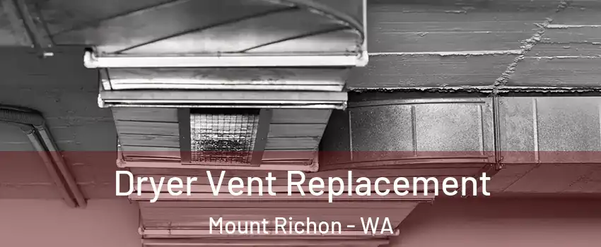 Dryer Vent Replacement Mount Richon - WA