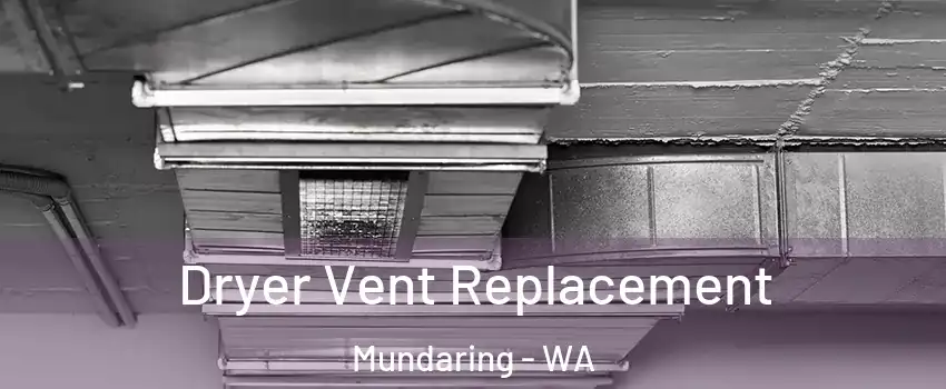 Dryer Vent Replacement Mundaring - WA