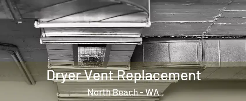 Dryer Vent Replacement North Beach - WA