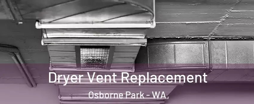 Dryer Vent Replacement Osborne Park - WA