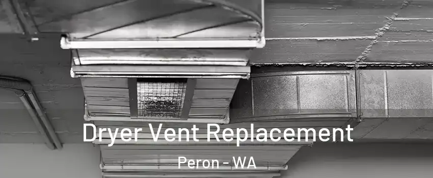 Dryer Vent Replacement Peron - WA