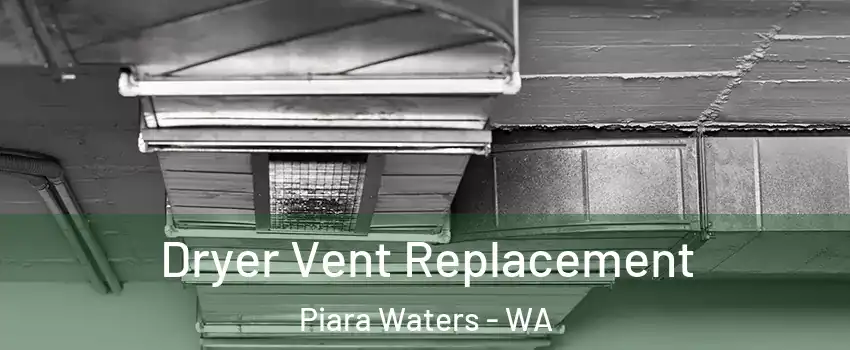 Dryer Vent Replacement Piara Waters - WA