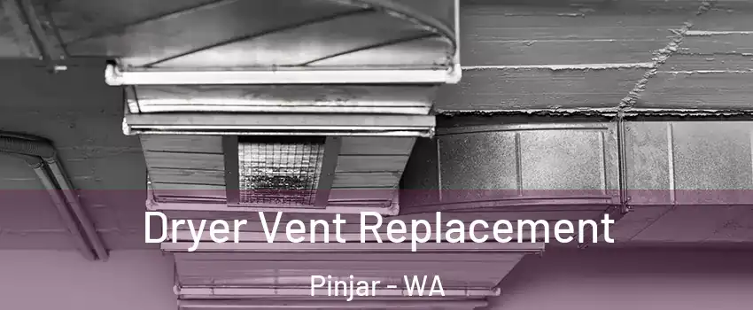Dryer Vent Replacement Pinjar - WA