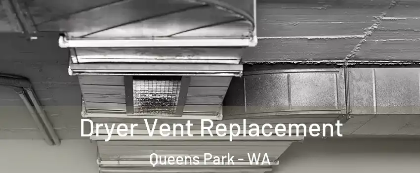 Dryer Vent Replacement Queens Park - WA