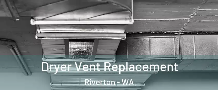 Dryer Vent Replacement Riverton - WA