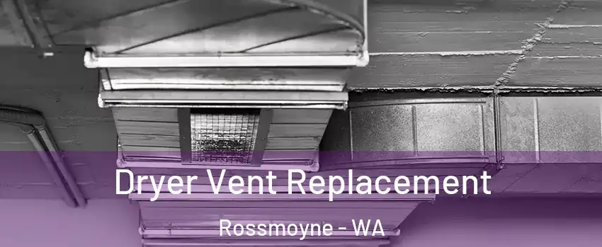 Dryer Vent Replacement Rossmoyne - WA