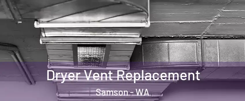Dryer Vent Replacement Samson - WA
