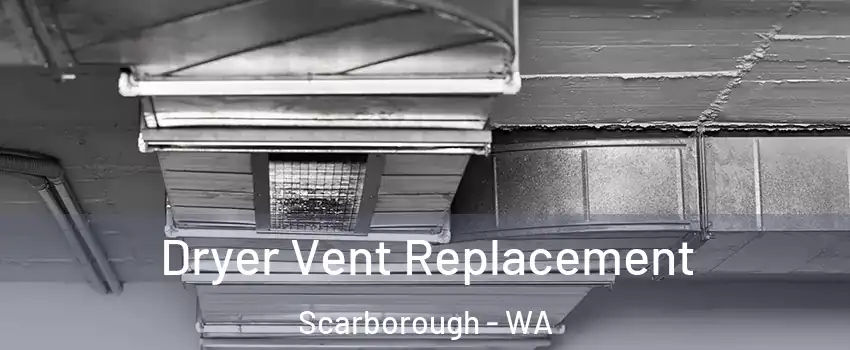 Dryer Vent Replacement Scarborough - WA