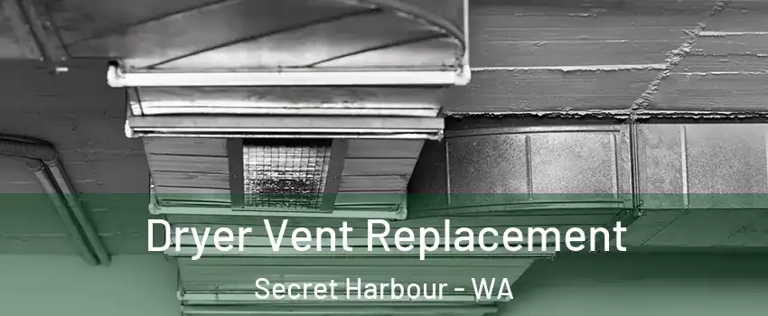 Dryer Vent Replacement Secret Harbour - WA