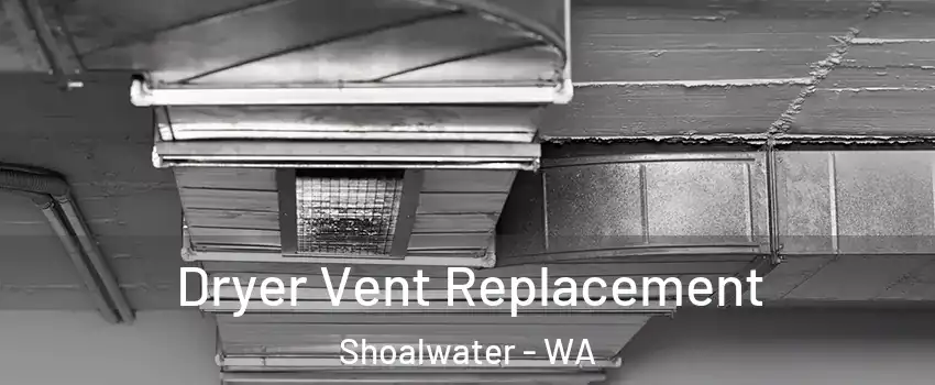 Dryer Vent Replacement Shoalwater - WA