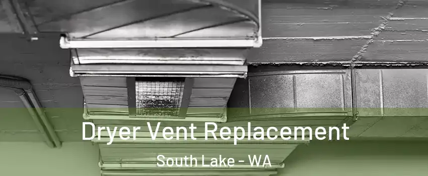 Dryer Vent Replacement South Lake - WA