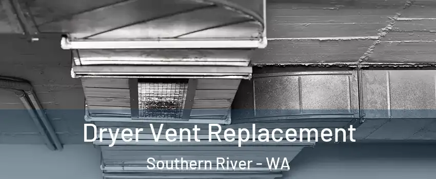 Dryer Vent Replacement Southern River - WA