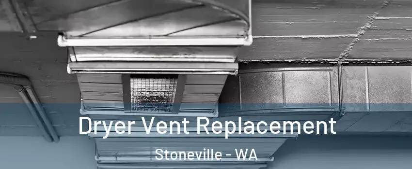 Dryer Vent Replacement Stoneville - WA