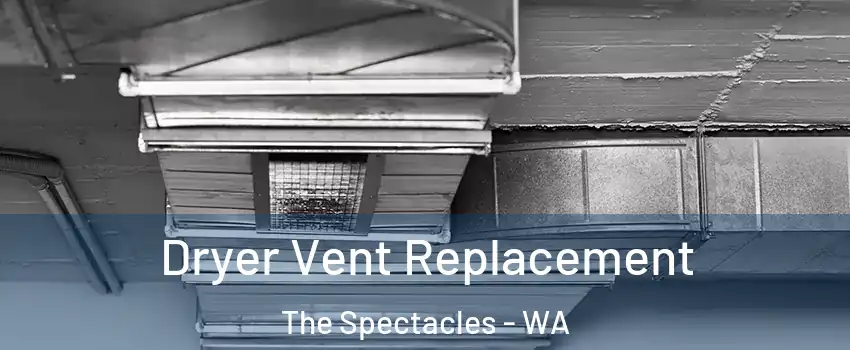 Dryer Vent Replacement The Spectacles - WA
