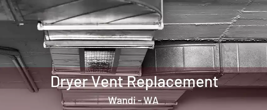 Dryer Vent Replacement Wandi - WA