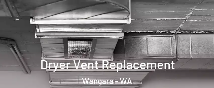 Dryer Vent Replacement Wangara - WA