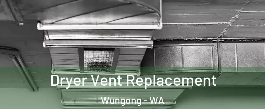 Dryer Vent Replacement Wungong - WA