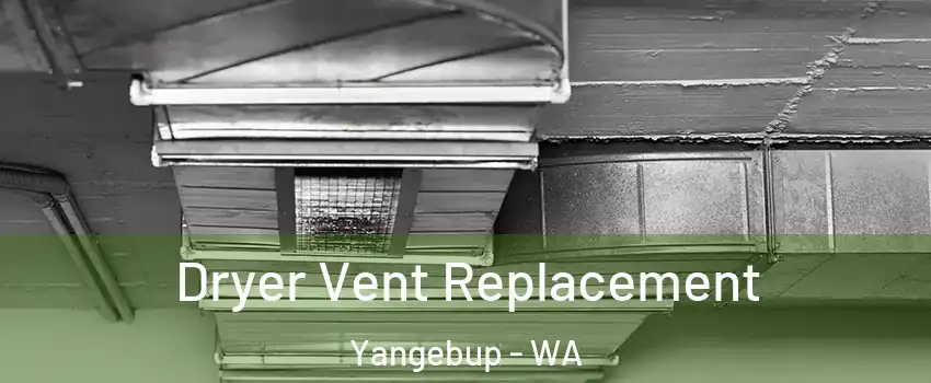 Dryer Vent Replacement Yangebup - WA