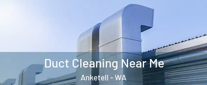 Duct Cleaning Near Me Anketell - WA