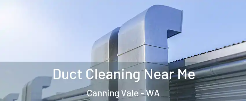 Duct Cleaning Near Me Canning Vale - WA