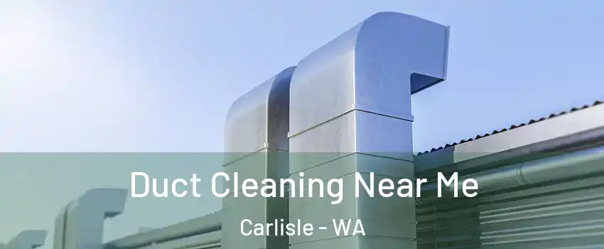 Duct Cleaning Near Me Carlisle - WA