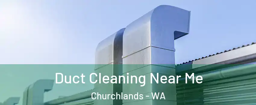 Duct Cleaning Near Me Churchlands - WA