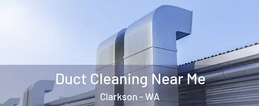 Duct Cleaning Near Me Clarkson - WA