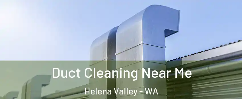 Duct Cleaning Near Me Helena Valley - WA