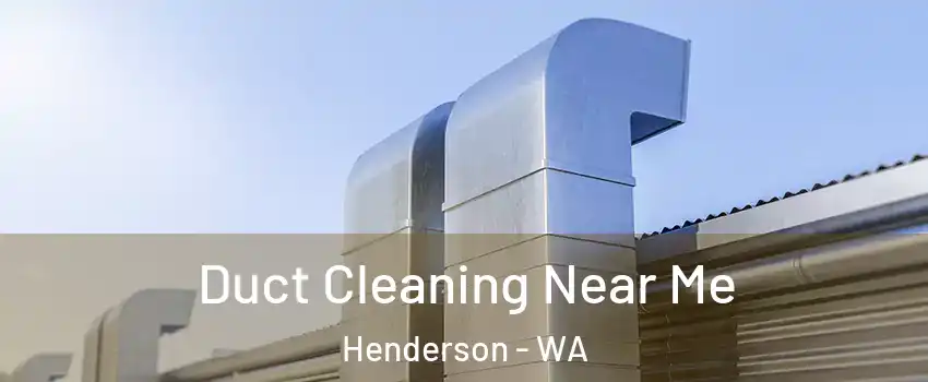 Duct Cleaning Near Me Henderson - WA