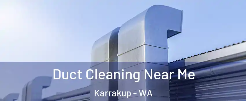  Duct Cleaning Near Me Karrakup - WA