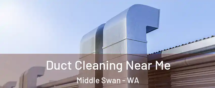 Duct Cleaning Near Me Middle Swan - WA