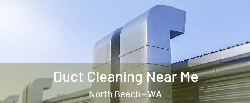 Duct Cleaning Near Me North Beach - WA