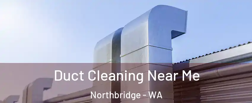 Duct Cleaning Near Me Northbridge - WA