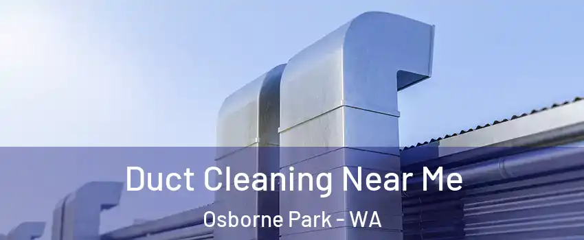 Duct Cleaning Near Me Osborne Park - WA
